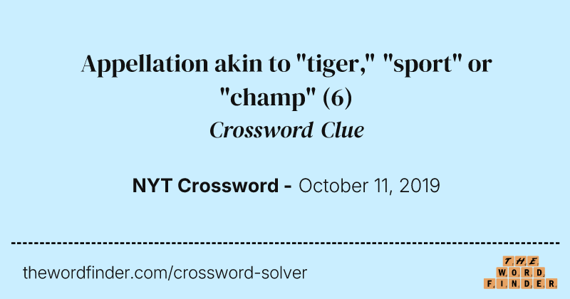 Appellation akin to "tiger," "sport" or "champ" crossword clue image