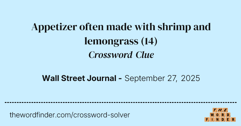 Appetizer often made with shrimp and lemongrass crossword clue image
