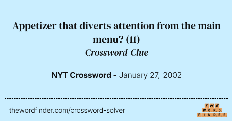 Appetizer that diverts attention from the main menu? crossword clue image