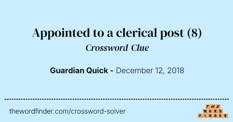 Appointed to a clerical post crossword clue image