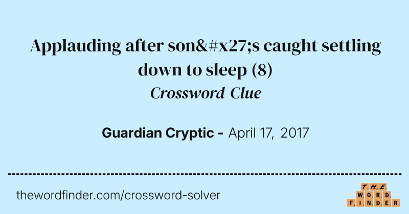 Applauding after son's caught settling down to sleep crossword clue image