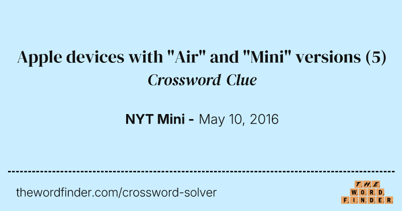 Apple devices with "Air" and "Mini" versions crossword clue image