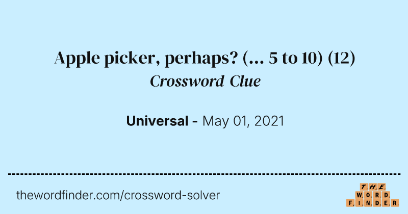 Apple picker, perhaps? (... 5 to 10) crossword clue image