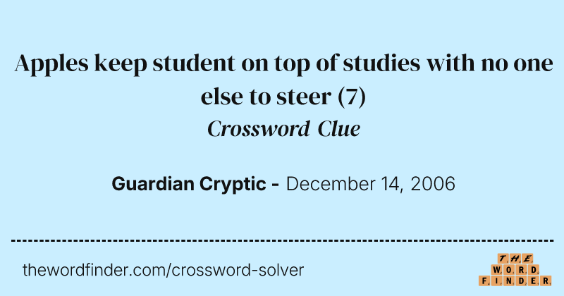 Apples keep student on top of studies with no one else to steer crossword clue image