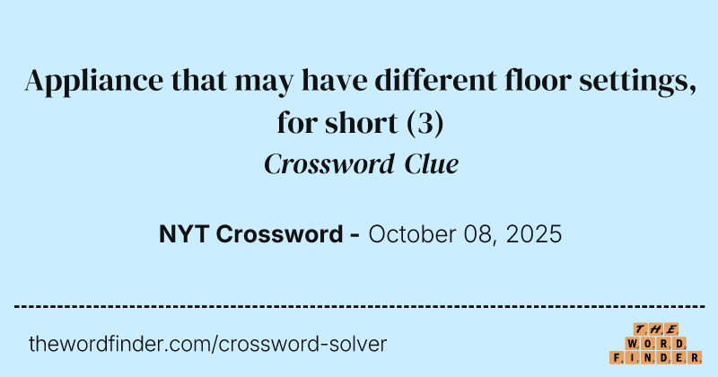 Appliance that may have different floor settings, for short crossword clue image