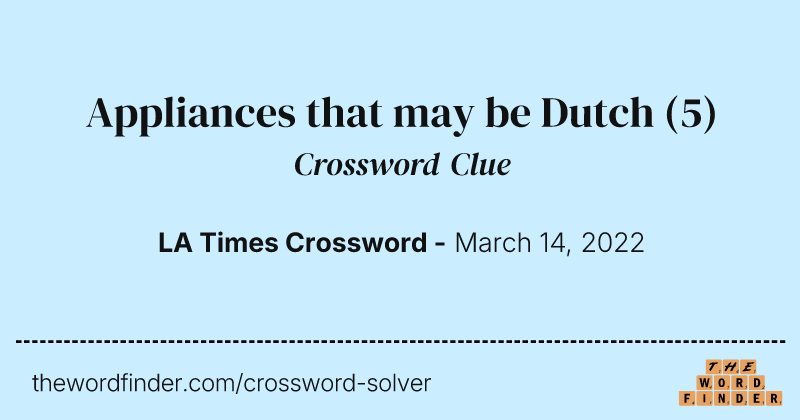 Appliances that may be Dutch crossword clue image