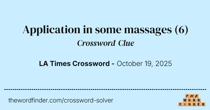 Application in some massages crossword clue image