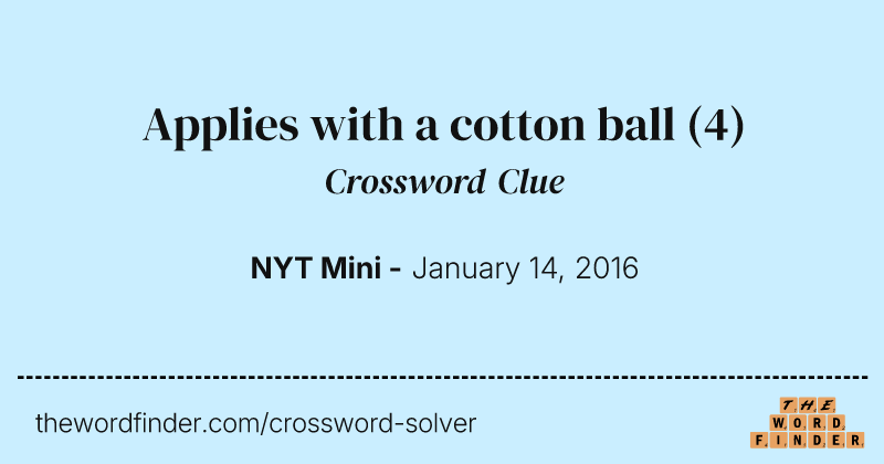Applies with a cotton ball crossword clue image