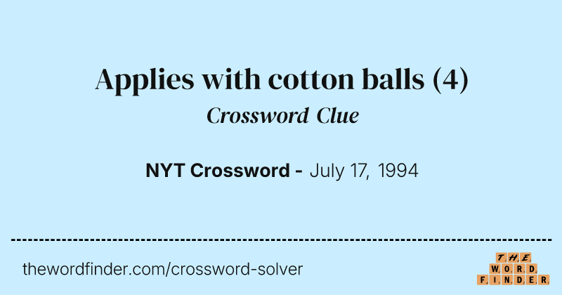 Applies with cotton balls crossword clue image