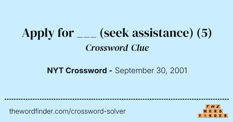 Apply for ___ (seek assistance) crossword clue image