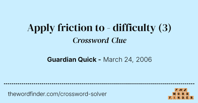 Apply friction to - difficulty crossword clue image