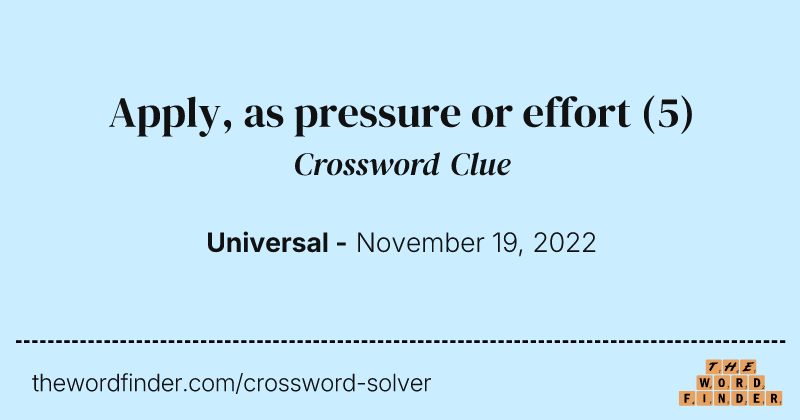 Apply, as pressure or effort crossword clue image