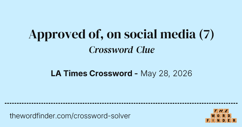 Approved of, on social media crossword clue image