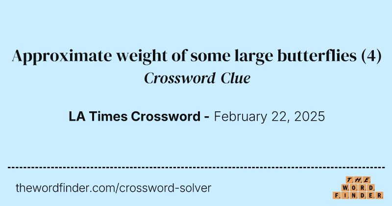 Approximate weight of some large butterflies crossword clue image