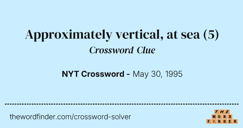 Approximately vertical, at sea crossword clue image