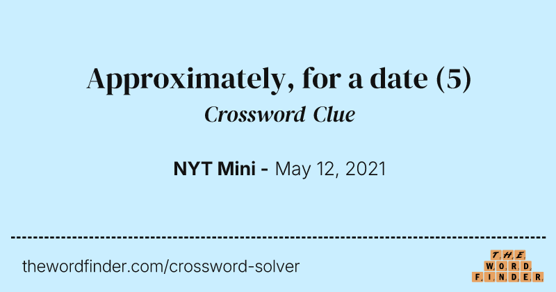 Approximately, for a date crossword clue image