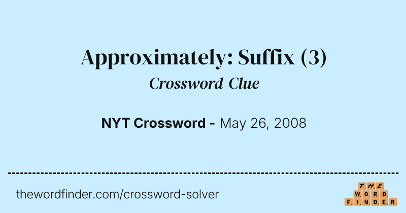 Approximately: Suffix crossword clue image