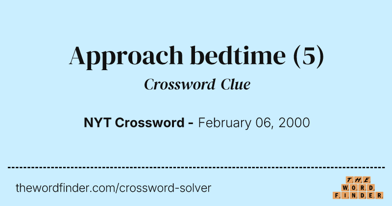 Approach bedtime crossword clue image