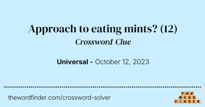 Approach to eating mints? crossword clue image