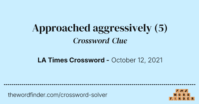 Approached aggressively crossword clue image