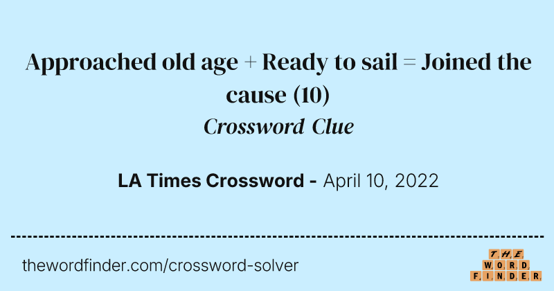 Approached old age + Ready to sail = Joined the cause crossword clue image