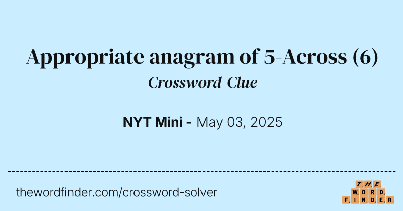 Appropriate anagram of 5-Across crossword clue image