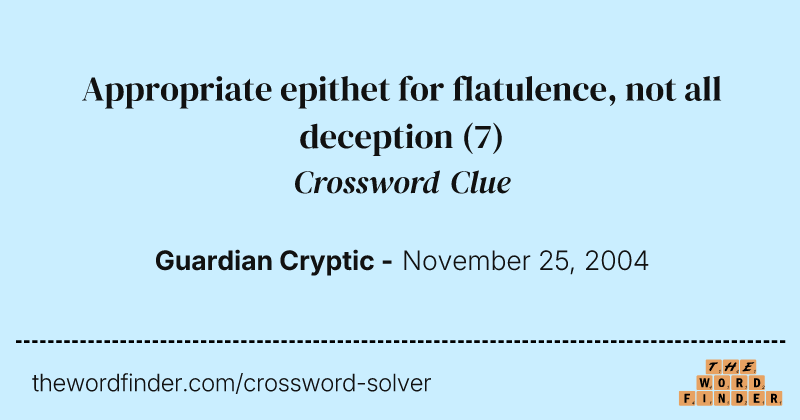Appropriate epithet for flatulence, not all deception crossword clue image