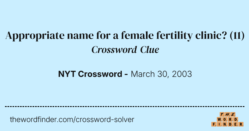 Appropriate name for a female fertility clinic? crossword clue image