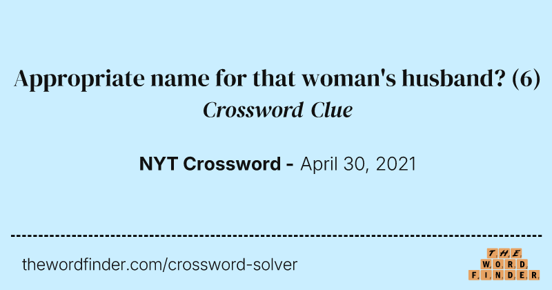 Appropriate name for that woman's husband? crossword clue image
