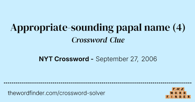 Appropriate-sounding papal name crossword clue image