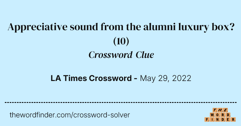 Appreciative sound from the alumni luxury box? crossword clue image