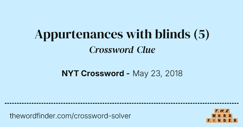 Appurtenances with blinds crossword clue image