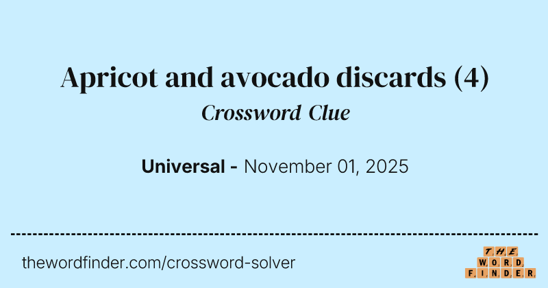 Apricot and avocado discards crossword clue image