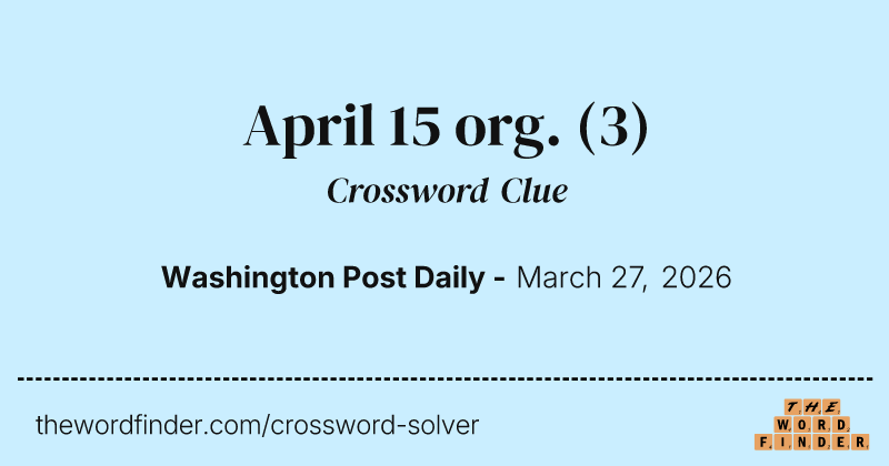 April 15 org. crossword clue image