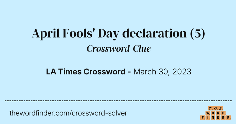 April Fools' Day declaration crossword clue image