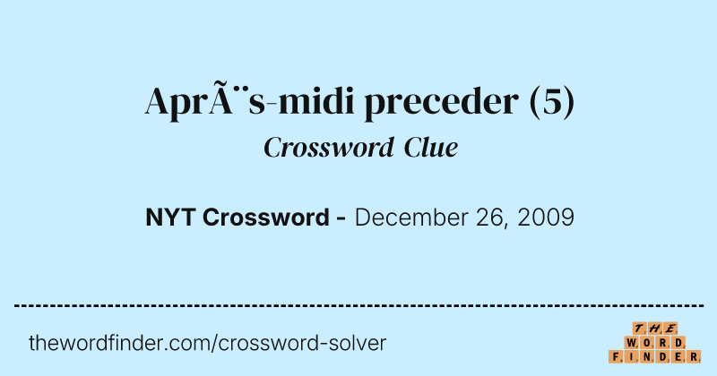 Après-midi preceder crossword clue image