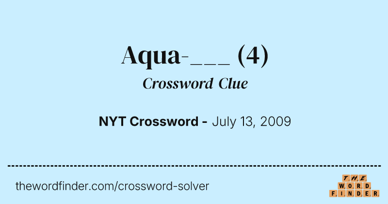Aqua-___ crossword clue image