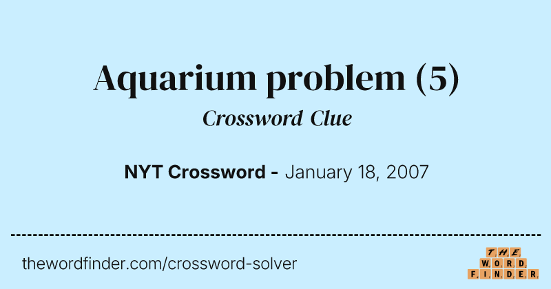 Aquarium problem crossword clue image
