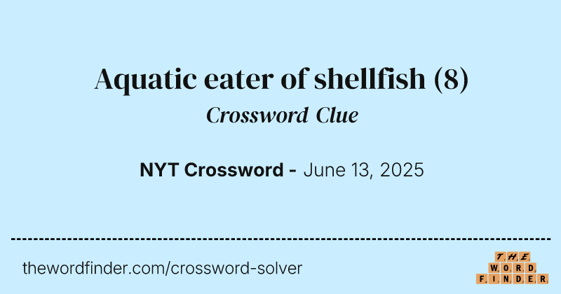 Aquatic eater of shellfish crossword clue image
