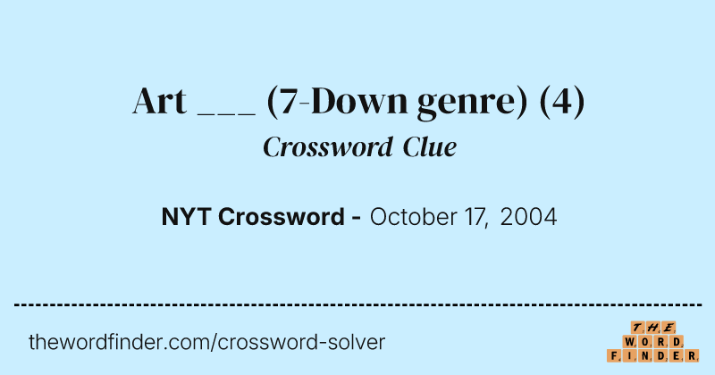 Art ___ (7-Down genre) crossword clue image