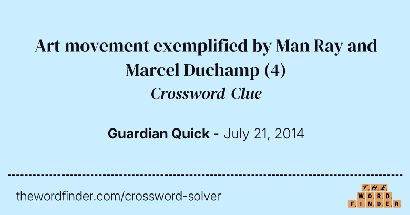 Art movement exemplified by Man Ray and Marcel Duchamp crossword clue image