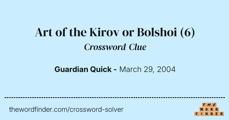 Art of the Kirov or Bolshoi crossword clue image