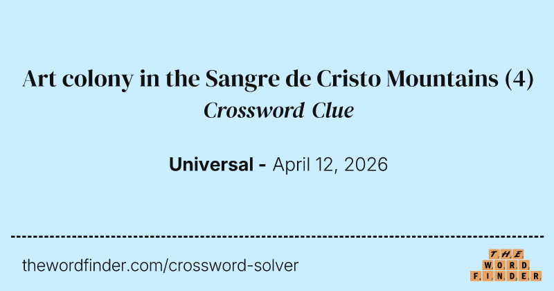 Art colony in the Sangre de Cristo Mountains crossword clue image