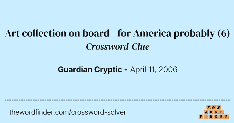 Art collection on board - for America probably crossword clue image