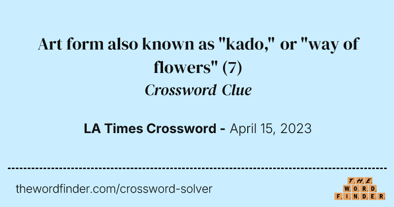 Art form also known as "kado," or "way of flowers" crossword clue image