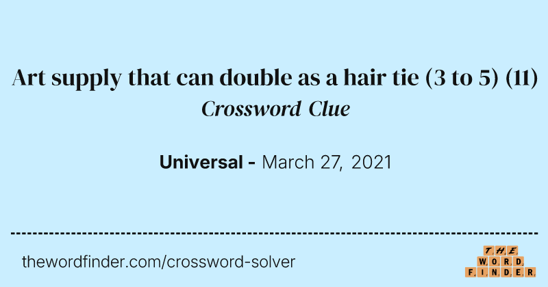 Art supply that can double as a hair tie (3 to 5) crossword clue image