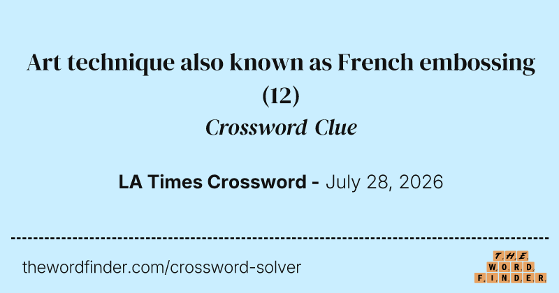 Art technique also known as French embossing crossword clue image