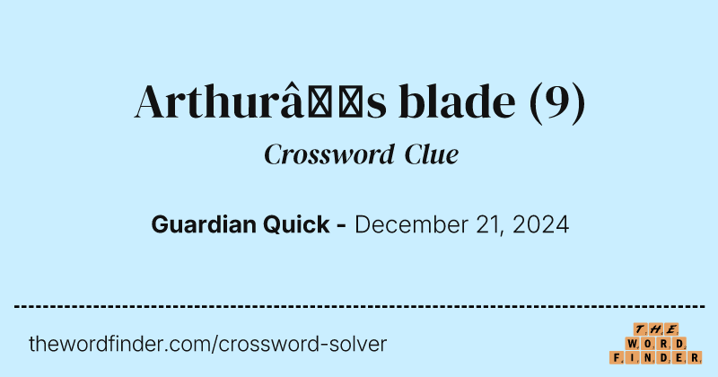Arthur’s blade crossword clue image