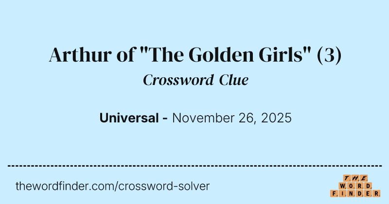 Arthur of "The Golden Girls" crossword clue image