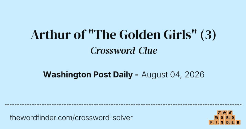 Arthur of "The Golden Girls" crossword clue image